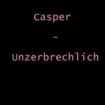 Casper – Unzerbrechlich